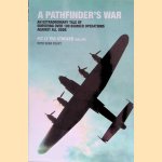 A Pathfinder's War: An Extraordinary Tale of Surviving Over 100 Bomber Operations Against All Odds door Sean Feast