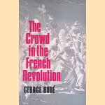 The Crowd in the French Revolution door George Rude