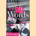 Twentieth Century Words. The story of the new words in English over the last hundered years door John Ayto