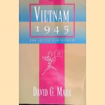 Vietnam 1945: The Quest for Power door David G. Marr