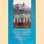 Geschichte der Bundesrepublik Deutschland: Von der Gründung bis zur Gegenwart door Manfred Görtemaker