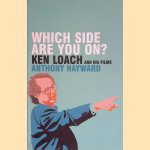 Which Side Are You On?: Ken Loach and His Films door Anthony Hayward