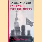 Farewell the trumpets. An imperial retreat door James Morris