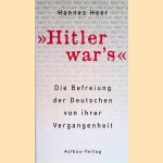 Hitler war's! Die Befreiung der Deutschen von ihrer Vergangenheit door Hannes Heer