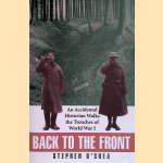 Back to the Front: An Accidental Historian Walks the Trenches of World War I door Stephen O' Shea