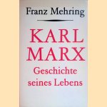 Karl Marx. Geschichte seines Lebens door Franz Mehrin