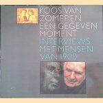 Een gegeven moment. Interviews met mensen van 1900
Koos van Zomeren
€ 8,00