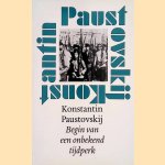 Begin van een onbekend tijdperk. Herinneringen aan de Russische revolutie door Konstantin Paustovskij