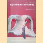 Archeologie in de Betuweroute: Papendrechtse Stroomrug door Y. Dijkstra e.a.