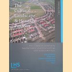 The Cultural Landscape & Heritage Paradox. Protection and Development of the Dutch Archaeological-Historical Landscape and its European Dimension door Tom Bloemers e.a.