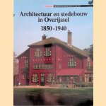 Architectuur en stedebouw in Overijssel 1850-1940 door B. Lamberts e.a.