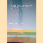 Multiple landscape: merging past and present. Selected papers from the fifth international workshop on sustainable land use planning 7-9 June 2004 door Wim van der Knaap e.a.