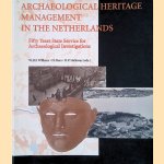 Archaeological Heritage Management in the Netherlands. Fifty Years State Service for Archaeological Investigations door W.J.H. Willems e.a.