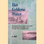 Het Gelderse water. Waterstaatkundige en sociaal-economische ontwikkelingen in de polders van de westelijke Tielerwaard (1809-1940) door A. Bijl