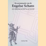 De reconstructie van de Engelse Schans. Een veldschans uit 1627 in ere hersteld door Godfried Nijs