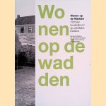 Wonen op de Wadden. 1500 jaar boederijbouw op de onbedijkte kelders door H.T. Waterbolk