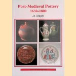 Post-mediaeval Pottery, 1650-1800 door Jo Draper