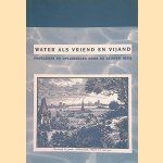 Water als vriend en vijand. Problemen en oplossingen door de eeuwen heen door Frans E.M. Vercauteren