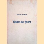 Helden der Front. Ein Erinnerungsbuch für die Jugend vom Kampf und Tod des unbekannten Soldaten door Walter Heichen