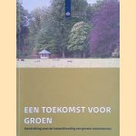 Een toekomst voor groen. Handreiking voor de instandhouding van groene monumenten door Cees van 't Veen