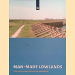 Man-made lowlands. A future for ancient dykes in the Netherlands door Cees van 't Veen