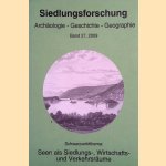 Siedlungsforschung. Archäologie, Geschichte, Geographie. Band 27. Schwerpunktthema: Seen als Siedlungs-, Wirtschafts- und Verkehrsräume door Hans-Rudolf - a.o. Egli