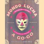 Mondo Lucha a Go-Go: The Bizarre And Honorable World of Wild Mexican Wrestling
Dan Madigan
€ 15,00