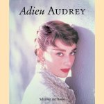 Adieu Audrey. Memories of Audrey Hepburn door Klaus-Jürgen Sembach