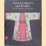 Asian Costumes and Textiles from the Bosphorus to Fujiyama. The Zaira and Marcel Mis Collection door Mary Hunt - a.o. Kahlenberg