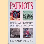 Patriots. National Identity in Britain 1940-2000 door Richard Weight