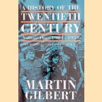 A History of the Twentieth Century. A Biography door Martin Gilbert