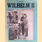 Wilhelm II: Keizer van Duitsland; Koning van Pruisen; Banneling in Doorn door J.A. de Jonge