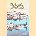 Big Friend, Little Friend: Memoirs of a World War II Fighter Pilot door Richard E. Turner