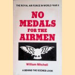 No Medals for the Airmen: The Royal Air Force in World War II door William Mitchell