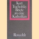 Briefe an eine Katholikin door Kurt Tucholsky