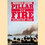 Pillar of Fire: Dunkirk 1940 door Ronald Atkins