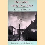 England, This England: In the Steps of J.B. Priestley door Jack Ramsay