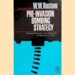 Pre-invasion Bombing Strategy: General Eisenhower's Decision of March 25, 1944 door W.W. Rostow