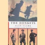 The Donkeys. A History of the British Expeditionary Force in 1915 door Alan Clark