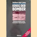 Krieg der Bomber. Dokumentation einer deutschen Katastrophe door Jochen von Lang