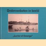 Onderzeeboten in beeld "Luctor et Emergo" door M.J.T.Th.  van der Veer