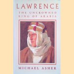 Lawrence: The Uncrowned King of Arabia
Michael Asher
€ 10,00