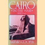 Cairo in the War 1939-1945 door Artemis Cooper