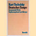 Deutsches Tempo. Gesammelte Werke Ergänzungsband 1911 bis 1932 door Kurt Tucholsky