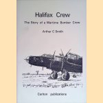 Halifax Crew: The Story of a Wartime Bomber Crew door Arthur Carlton Smith