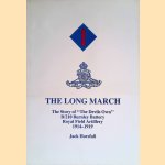 The Long March: The Story of "The Devil's Own" B/210 Burnley Battery Royal Field Artillery, 1914-19 door Jack Horsfall