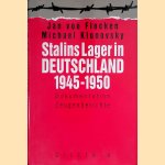 Stalins Lager in Deutschland 1945-1950. Dokumentation, Zeugenberichte door Jan von Flocken e.a.