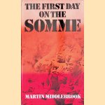 The First Day on the Somme: 1 July 1916 *SIGNED* door Martin Middlebrook