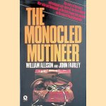 The Monocled Mutineer. The story of the most extravagant anti-hero of the First World War who led thousands of British troops into mutiny on the eve of Passchendaele door John Fairley