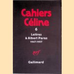 Cahiers Céline 6: Lettres à Albert Paraz 1947-1957 door Jean Paul Louis